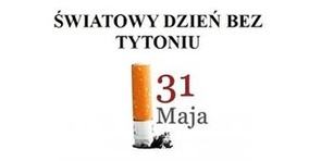 Światowy Dzień Bez Tytoniu – 31 maja