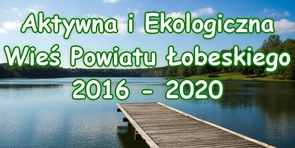 Regulamin Konkursu „Aktywna i Ekologiczna Wieś Powiatu Łobeskiego 2016 - 2020”