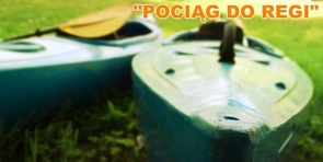 Kolejny spływ "Pociąg do Regi" za nami... 