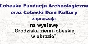Wystawa "Grodziska ziemi łobeskiej w obrazie" w Zajezierzu