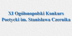 Regulamin XI Ogólonopolskiego Konkursu Poetyckiego im. Stanisława Czernika