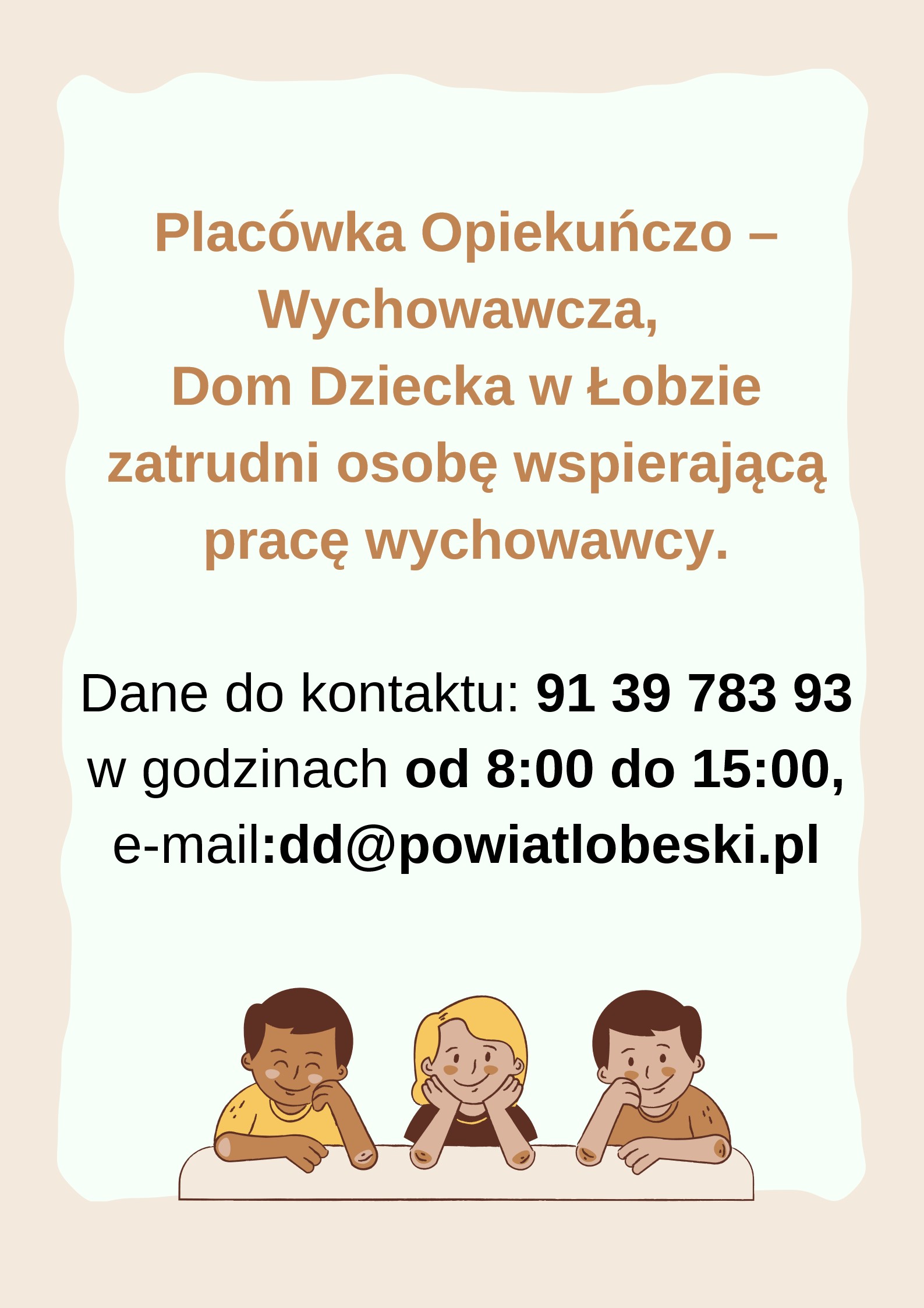 plakat dotyczący ogłoszenia Placówka Opiekuńczo – Wychowawcza, Dom Dziecka w Łobzie zatrudni osobę wspierającą pracę wychowawcy.