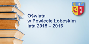 Oświata w Powiecie Łobeskim 2015-2016