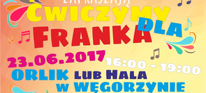 Ćwiczymy dla Franka! Już 23.06.2017 r. w Węgorzynie