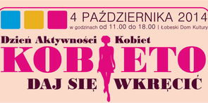 Dzień Aktywności Kobiet „Kobieto, daj się wkręcić”