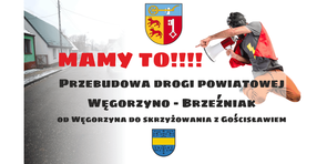 Mamy to! Droga Węgorzyno - Brzeźniak