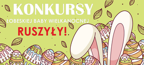 Konkursy Łobeskiej Baby Wielkanocnej ruszyły! 